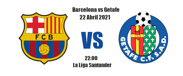 Pronóstico Barcelona-Getafe | La Liga Santander | 22/04/2021