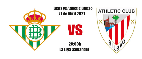 Pronóstico Betis-Athletic | La Liga Santander | 21/04/2021