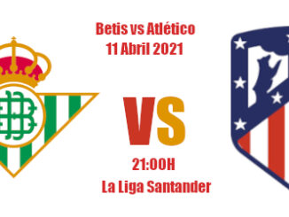 Pronóstico Betis-Atlético | La Liga Santander | 11/04/2021