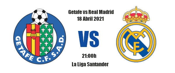 Pronóstico Getafe-Real Madrid | La Liga Santander | 18/04/2021 1 Pronóstico Getafe-Real Madrid | La Liga Santander | 18/04/2021