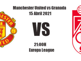 Pronóstico Manchester United-Granada | Europa League | 15/04/2021
