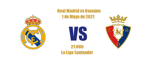 Pronóstico Real Madrid-Osasuna | La Liga Santander | 01/05/2021