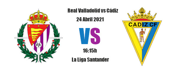 Pronóstico Valladolid-Cádiz | La Liga Santander | 24/04/2021