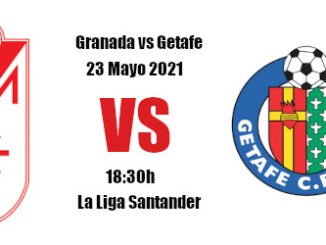 Pronóstico Granada-Getafe | La Liga Santander | 23/05/2021