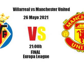 Pronóstico Villarreal-Manchester United | Europa League | 26/05/2021