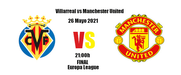 Pronóstico Villarreal-Manchester United | Europa League | 26/05/2021