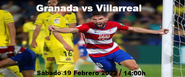 Apuestas Granada-Villarreal | La Liga Santander | 19/2/2022