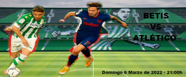 Apuestas Betis-Atlético Madrid | La Liga Santander | 6/3/2022