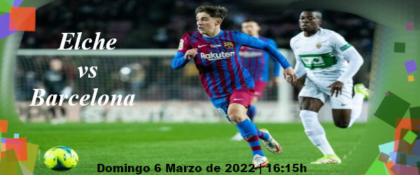 apuestas-elche-barcelona Apuestas Elche-Barcelona | La Liga Santander | 6/3/2022