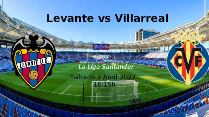 Apuestas Levante-Villarreal | La Liga Santander | 2/4/2022
