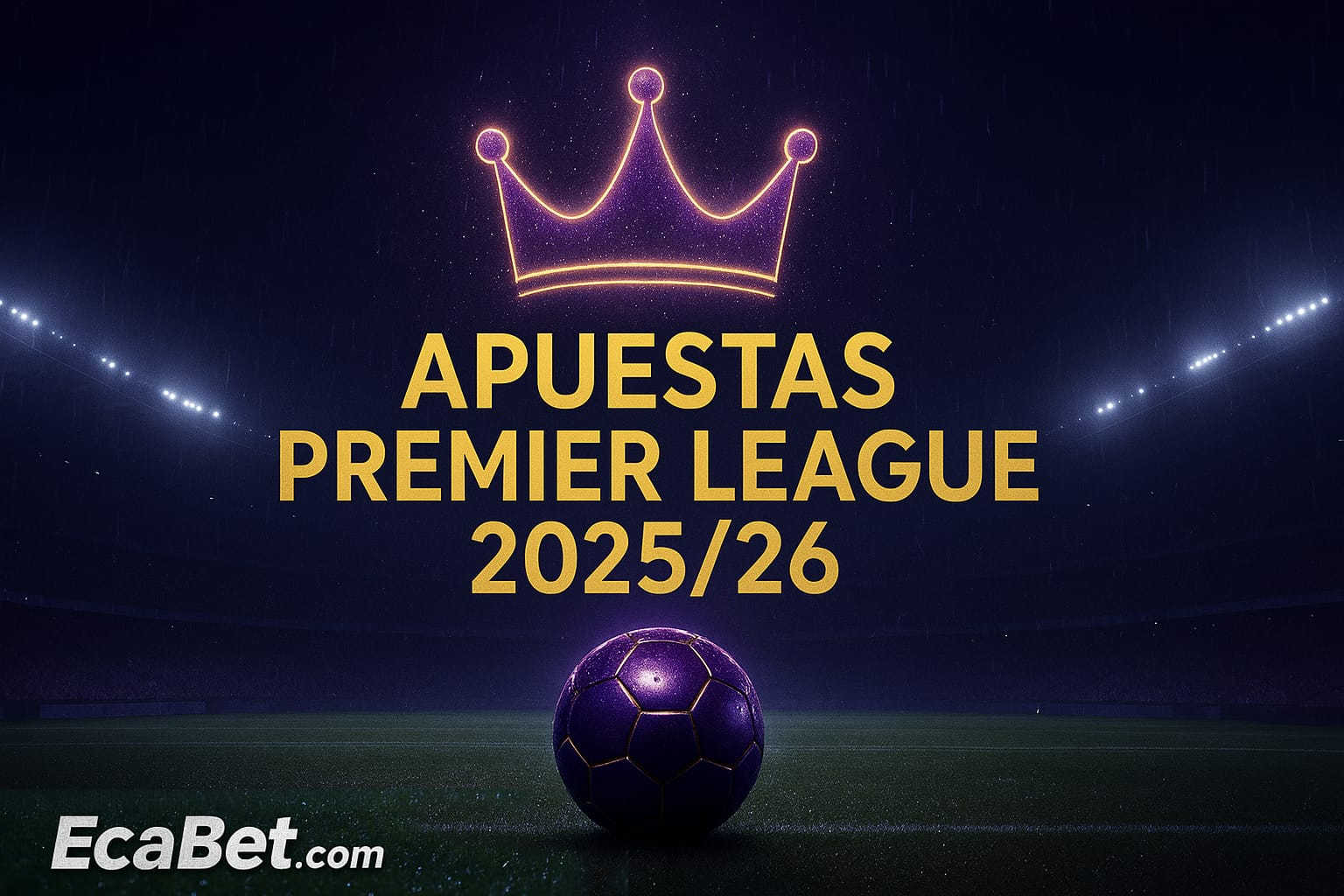 Apuestas Premier League 2025/26: Pronósticos, Calendario y Casas de Apuestas