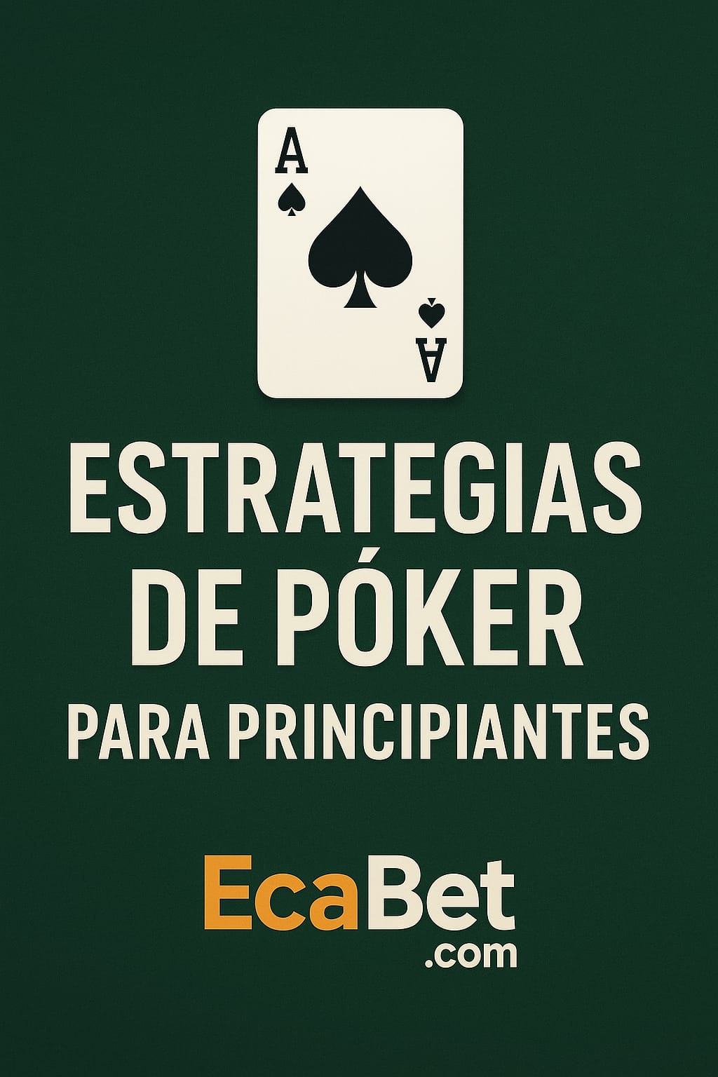 Estrategias de Póker para Principiantes: Guía Paso a Paso 2025